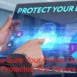 How To Make Sure Your Online Data Is Protected And Secure